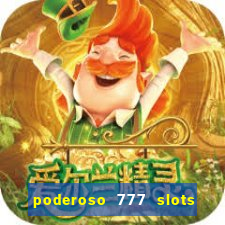 poderoso 777 slots paga mesmo